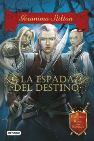 Title: La espada del destino: Caballeros del Reino de la Fantasía 2, Author: Geronimo Stilton