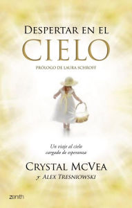 Title: Despertar en el cielo: Un viaje al cielo cargado de esperanza, Author: Crystal McVea