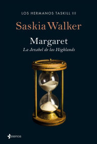 Title: Los hermanos Taskill. Margaret. La jezabel de las Highlands: Los hermanos Taskill III, Author: Saskia Walker