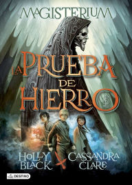 Title: La prueba de hierro. Magisterium 1, Author: Holly Black