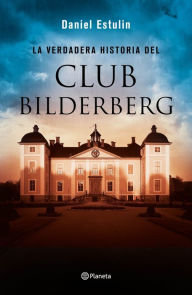 Title: La verdadera historia del Club Bilderberg, Author: Daniel Estulin