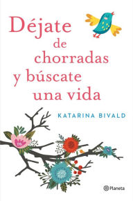 Title: Déjate de chorradas y búscate una vida, Author: Katarina Bivald