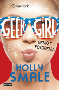 Title: Geek Girl 3. Genio y fotogenia: Geek Girl 3, Author: Holly Smale