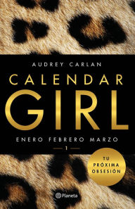 Title: Calendar Girl 1: Enero, febrero, marzo, Author: Audrey Carlan