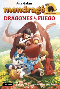 Title: Mondragó. Dragones de fuego: Mondragó 2, Author: Ana Galán