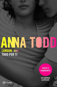 Title: Landon. Todo por ti, Author: Anna Todd