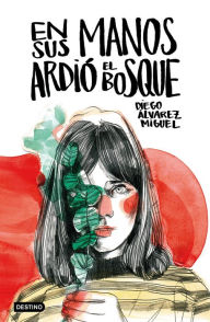 Title: En sus manos ardió el bosque, Author: Diego Álvarez Miguel