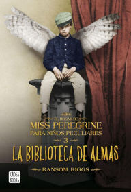 Title: La biblioteca de almas: El hogar de Miss Peregrine para niños peculiares nº3, Author: Ransom Riggs