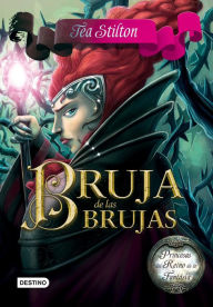 Title: Bruja de las brujas: Princesas del Reino de la Fantasía, Author: Tea Stilton