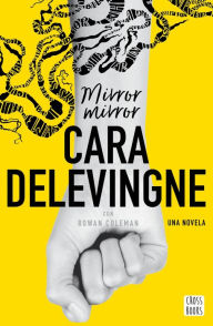 Title: Mirror, mirror: Una novela. Con Rowan Coleman, Author: Cara Delevingne