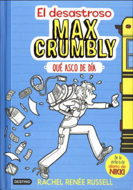 Title: El desastroso Max Crumbly: Que asco de dia, Author: Rachel Renée Russell