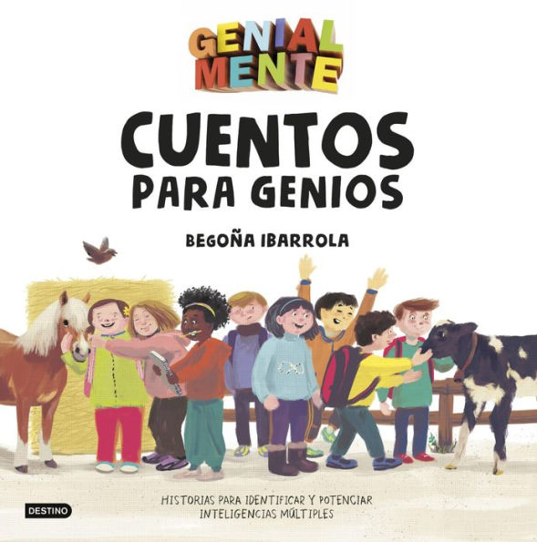 Genial Mente. Cuentos para Genios: Historias para identificar y potenciar inteligencias múltiples