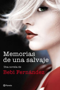 Title: Memorias de una salvaje: Bilogía Salvaje 1, Author: Bebi Fernández