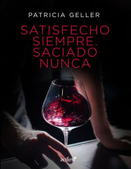 Title: Satisfecho siempre. Saciado nunca, Author: Patricia Geller