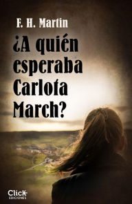 Title: ¿A quién esperaba Carlota March?, Author: F.H. Martín