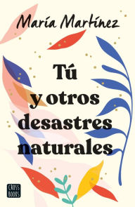 Title: Tú y otros desastres naturales, Author: María Martínez