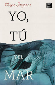 Title: Yo, tú y el mar, Author: Marzia Sicignano