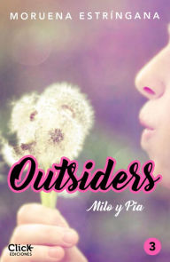 Title: Outsiders 3. Milo y Pia, Author: Moruena Estríngana