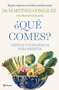 Title: ¿Qué comes?: Ciencia y conciencia para resistir, Author: Miguel Ángel Martínez-González