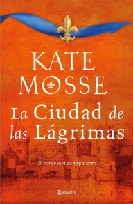 Title: La ciudad de las lágrimas (Serie La ciudad del fuego 2): Una apasionante historia ambientada en las guerras de religión del siglo XVI, Author: Kate Mosse