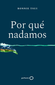 Title: Por qué nadamos, Author: Bonnie Tsui