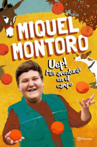 Title: Uep! Mis aventuras en el campo, Author: Miquel Montoro