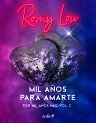 Title: Mil años para amarte. Por mil años más, vol. 2, Author: Romy Low