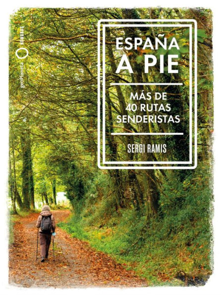 España a pie: Más de 40 Rutas senderistas