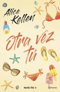 Title: Otra vez tú, Author: Alice Kellen