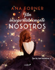 Title: Tan insoportablemente nosotros. Tan tú, tan nosotros, 2, Author: Ana Forner