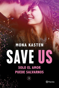 Title: Save Us (Serie Save 3): La novela que ha inspirado la serie Maxton Hall, Author: Mona Kasten