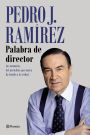 Palabra de director: Las memorias del periodista que nunca ha temido a la verdad