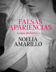 Title: Falsas apariencias. Amigos del barrio, 1, Author: Noelia Amarillo