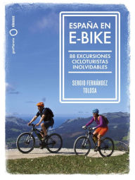 Title: España en e-bike: 88 excursiones cicloturistas inolvidables, Author: Sergio Fernández Tolosa