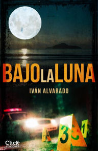 Title: Bajo la luna, Author: Iván Alvarado Santiago