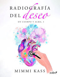 Title: Radiografía del deseo. En cuerpo y alma, 1, Author: Mimmi Kass