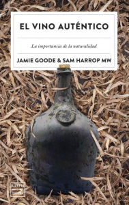 Title: El vino auténtico: La importancia de la naturalidad, Author: Jamie Goode