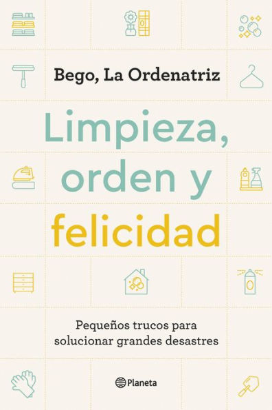 Limpieza, orden y felicidad: Pequeños trucos para solucionar grandes desastres