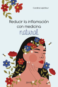 Title: Reducir la inflamación con medicina natural, Author: Caroline Lepinteur