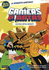 Title: Los Gamers Piratas 1. Destino: Mítica Infinite, Author: Roberto Santiago