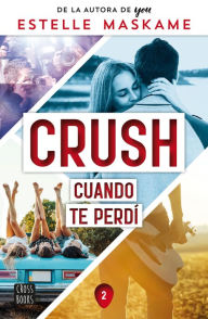 Title: Crush 2. Cuando te perdí, Author: Estelle Maskame