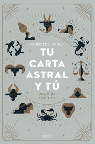 Title: Tu carta astral y tú: Una guía práctica, Author: Roberto L. Saula