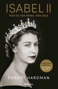 Title: Isabel II: Vida de una reina, 1926-2022, Author: Robert Hardman