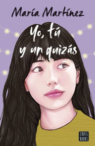 Title: Yo, tú y un quizás, Author: María Martínez