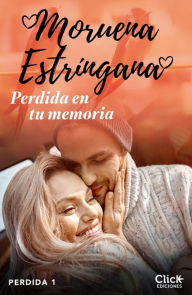 Title: Perdida en tu memoria. Trilogía perdida 1: Trilogía Perdida 1, Author: Moruena Estríngana