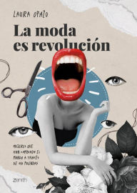 Title: La moda es revolución, Author: Laura Opazo