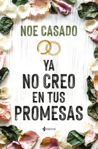 Title: Ya no creo en tus promesas, Author: Noe Casado