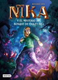 Title: Los misterios de Nika 2. El misterio del bosque de Violet Hill, Author: Rosario Ana