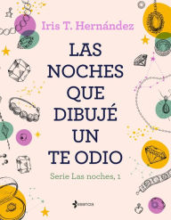 Title: Las noches que dibujé un te odio, Author: Iris T. Hernández