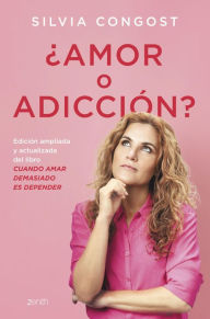 Title: ¿Amor o adicción?: Cuando amar demasiado es depender, Author: Silvia Congost